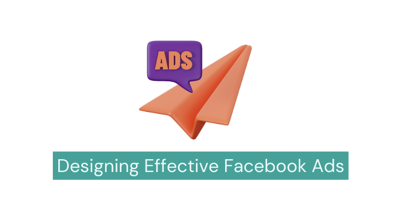 Designing Effective Facebook Ads The Dm School l Top Facebook ads agency