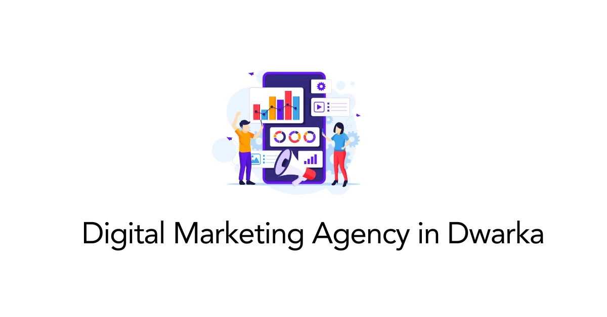 You are currently viewing How to Choose the Best Digital Marketing Agency in Dwarka