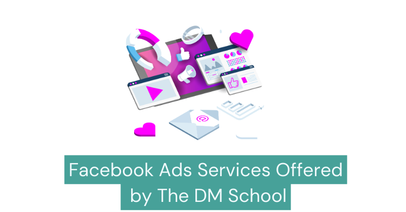 Facebook Ads Services Offered by The DM School The Dm School l Top Facebook ads agency