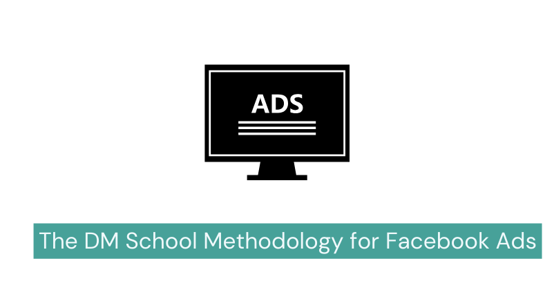 The DM School Methodology for Facebook Ads The Dm School l Top Facebook ads agency