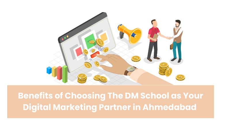 Benefits of Choosing The DM School as Your Digital Marketing Partner in Ahmedabad | Digital Marketing Agency in Ahmedabad