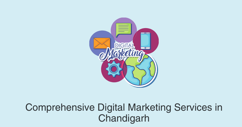 Comprehensive Digital Marketing Services in Chandigarh