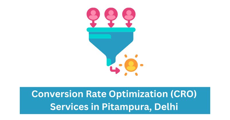 Conversion Rate Optimization (CRO) Services in Pitampura, Delhi