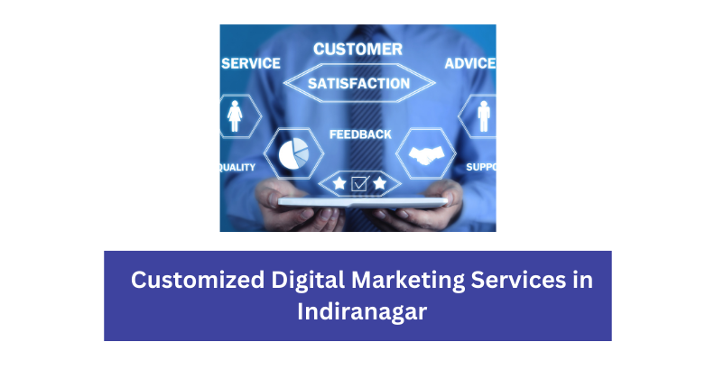 Customized Digital Marketing Services in Indiranagar