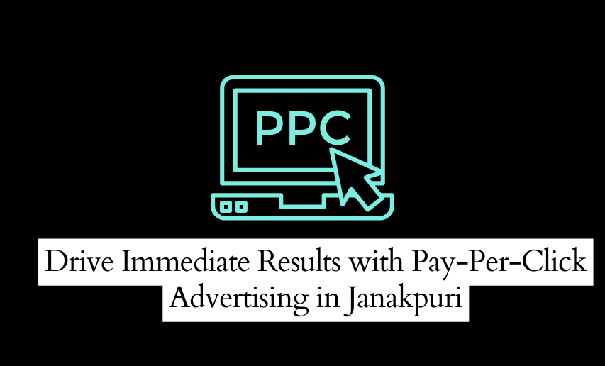 Drive Immediate Results with Pay-Per-Click Advertising in Janakpuri The DM School Digital marketing agency in Janakpuri