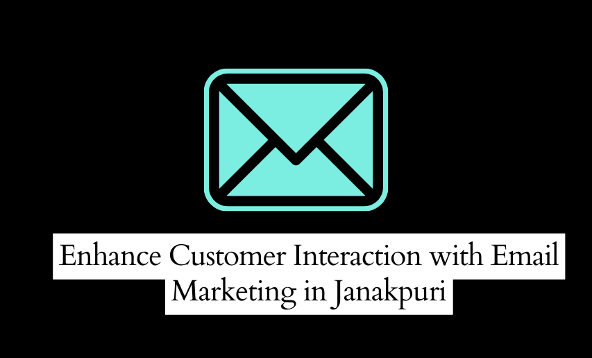 Enhance Customer Interaction with Email Marketing in Janakpuri The DM School Digital marketing agency in Janakpuri