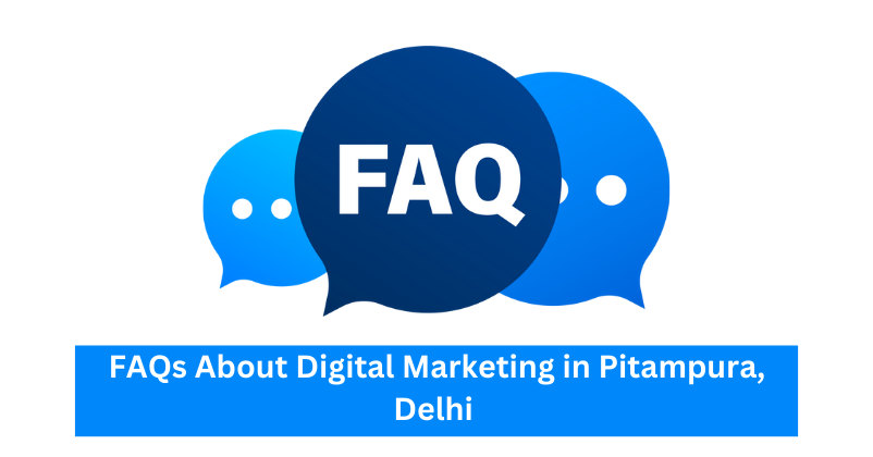 FAQs About Digital Marketing in Pitampura, Delhi