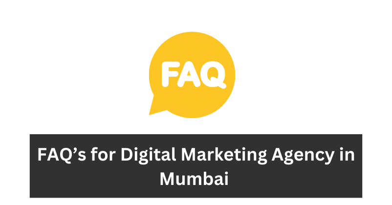 FAQ’s for Digital Marketing Agency in Mumbai  | Digital Marketing Agency in Mumbai