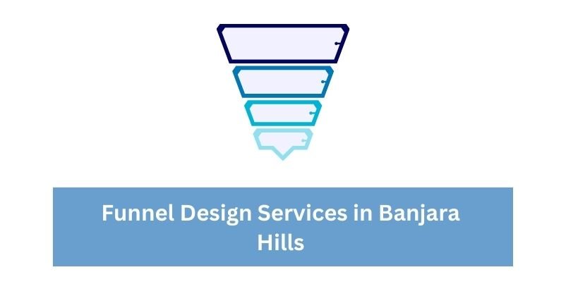 Funnel Design Services in Banjara Hills ​| Digital marketing agency in Banjara Hills