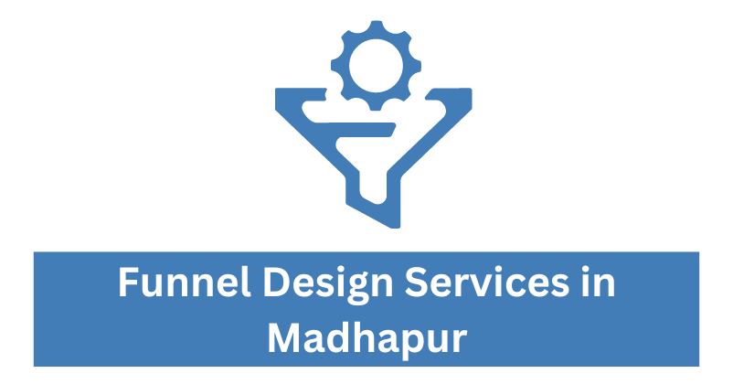 Funnel Design Services in Madhapur| Digital Marketing Agency in Madhapur