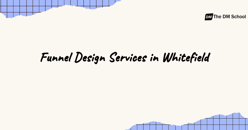 Funnel Design Services in Whitefield