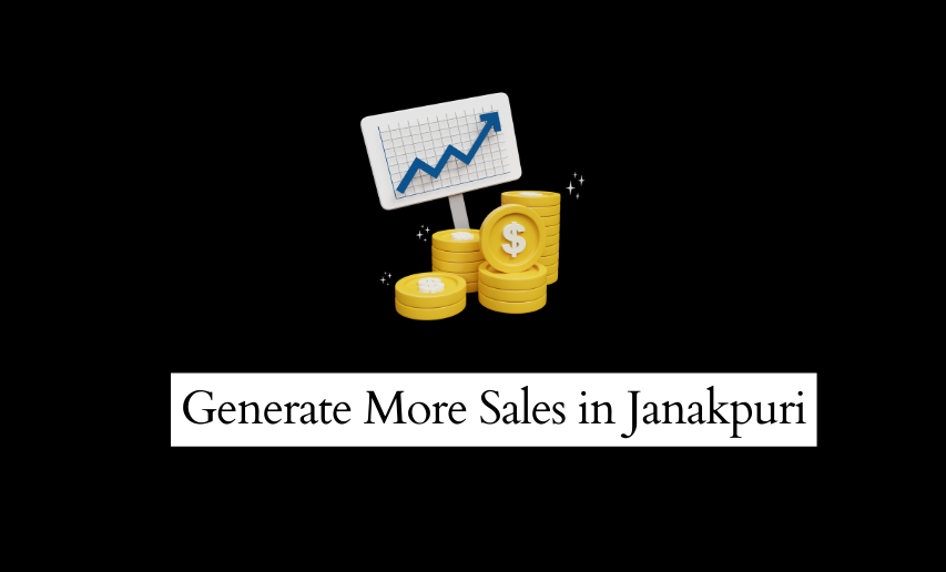 Generate More Sales in Janakpuri | Digital marketing agency in Janakpuri