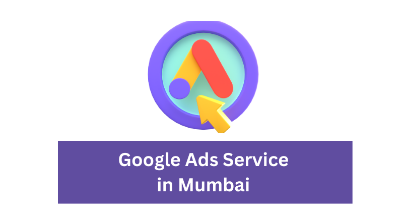 Google Ads Service in Mumbai  | Digital Marketing Agency in Mumbai