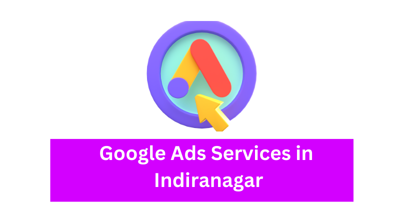 Google Ads Services in Indiranagar