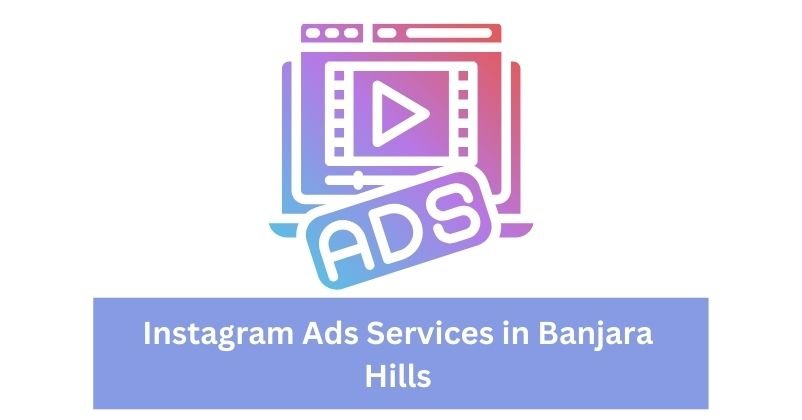 Instagram Ads Services in Banjara Hills