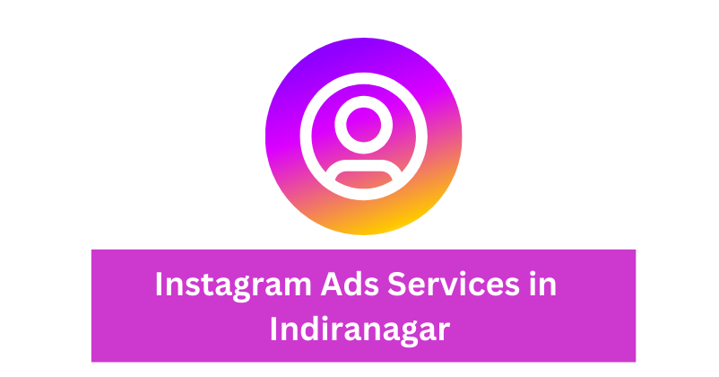 Instagram Ads Services in Indiranagar