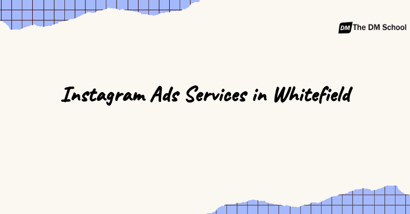 Instagram Ads Services in Whitefield