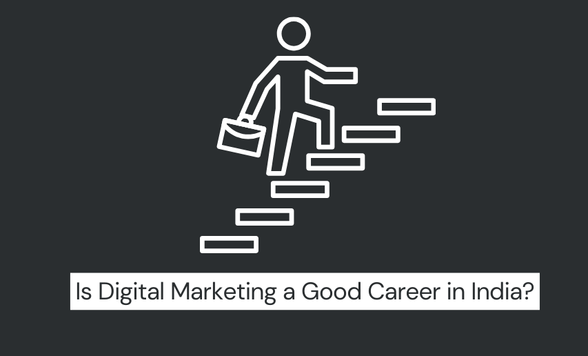 You are currently viewing Is Digital Marketing a Good Career in India?