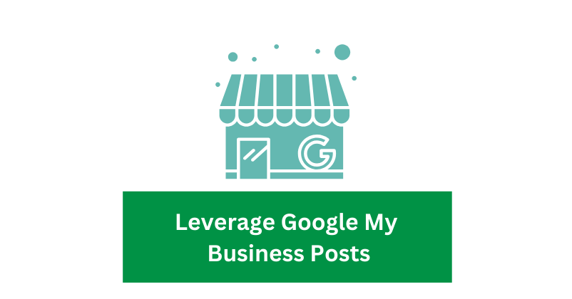 Leverage Google My Business Posts | Local SEO