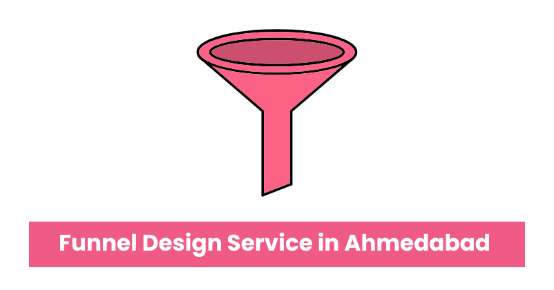 Funnel Design Service in Ahmedabad | Digital Marketing Agency in Ahmedabad