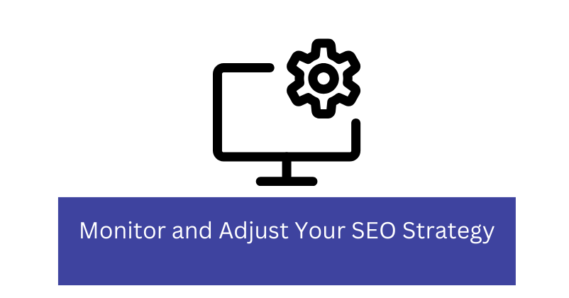 Monitor and Adjust Your SEO Strategy | Local SEO