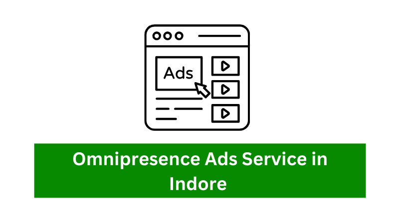 Omnipresence Ads Service in Indore | Digital marketing agency in Indore