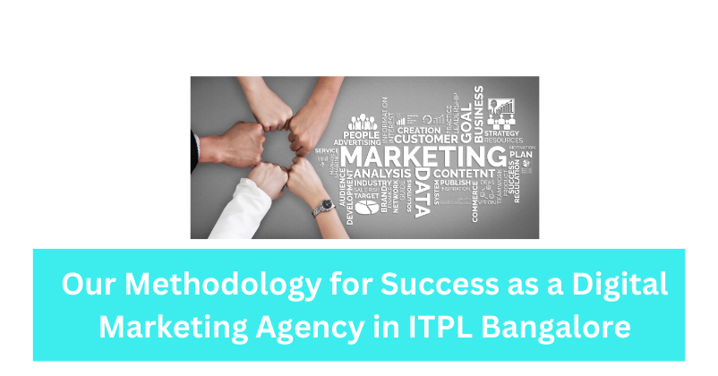 Our Methodology for Success as a Digital Marketing Agency in ITPL Bangalore | The DM School: Your Premier Digital Marketing Agency in ITPL Bangalore