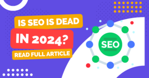 Read more about the article Is SEO Dead in 2024? Not Yet, But Trends Are Changing