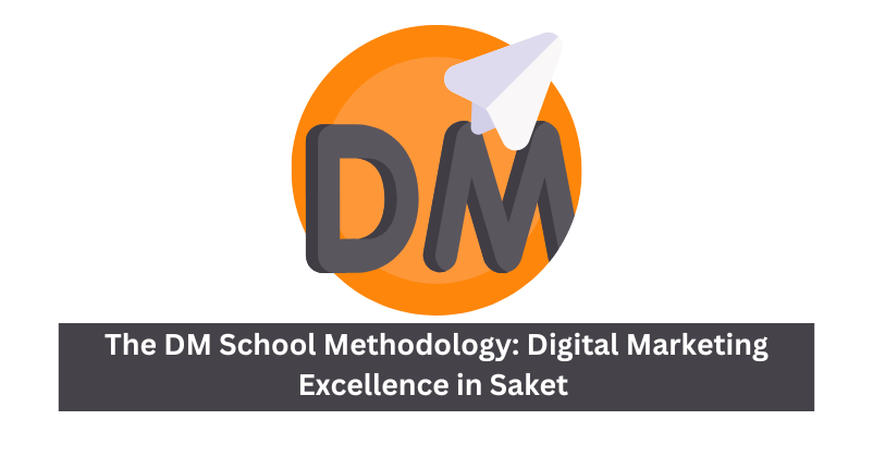 The DM School Methodology_ Digital Marketing Excellence in Saket