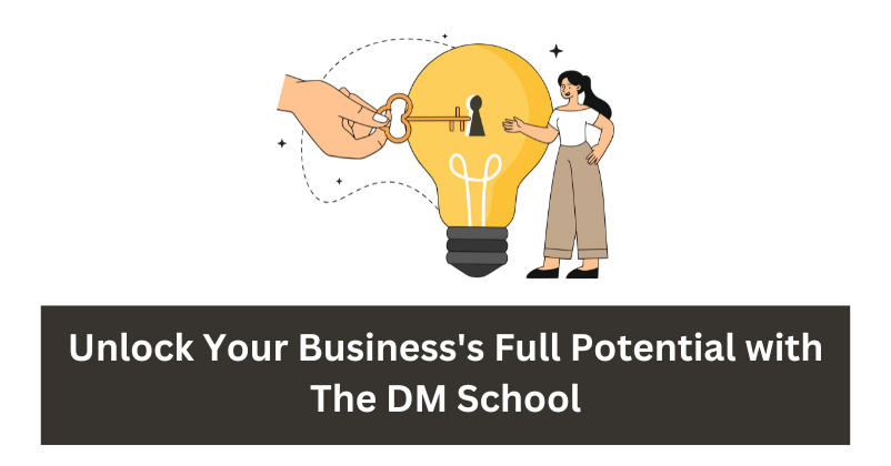 Unlock Your Business's Full Potential with The DM School