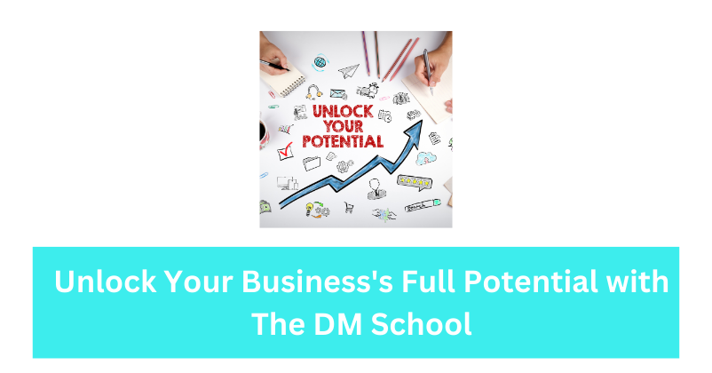 Unlock Your Business's Full Potential with The DM School