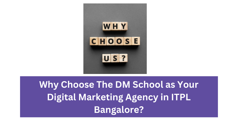 Why Choose The DM School as Your Digital Marketing Agency in ITPL Bangalore | The DM School: Your Premier Digital Marketing Agency in ITPL Bangalore