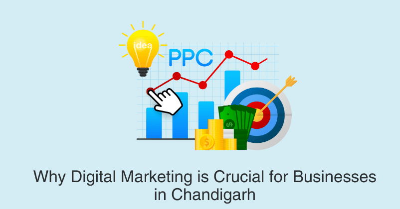 Why Digital Marketing is Crucial for Businesses in Chandigarh