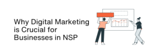 Why Digital Marketing is Crucial for Businesses in NSP