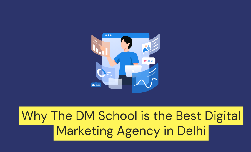 Why The DM School is the Best Digital Marketing Agency in Delhi