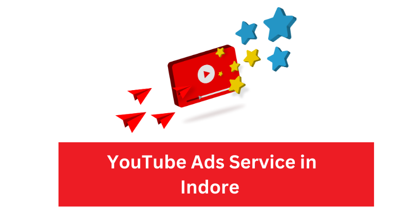 YouTube Ads Service in Indore  | Digital Marketing Agency in Indore