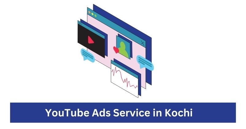 YouTube Ads Service in Kochi | Digital Marketing Agency in Kochi