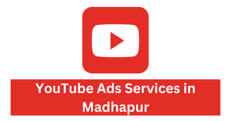 YouTube Ads Services in Madhapur| Digital Marketing Agency in Madhapur