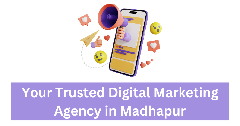 Your Trusted Digital Marketing Agency in Madhapur