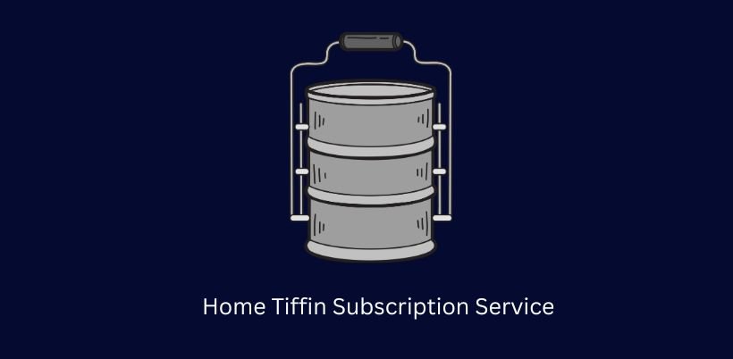 Best Business Ideas in India - Home Tiffin Subscription Service