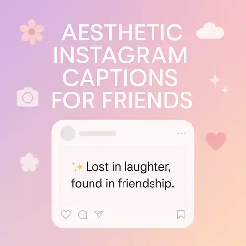Aesthetic Instagram Captions for Friends