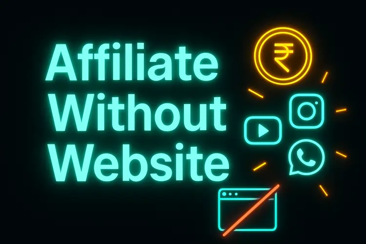 Affiliate Marketing Without Website in India - No website affiliate marketing
