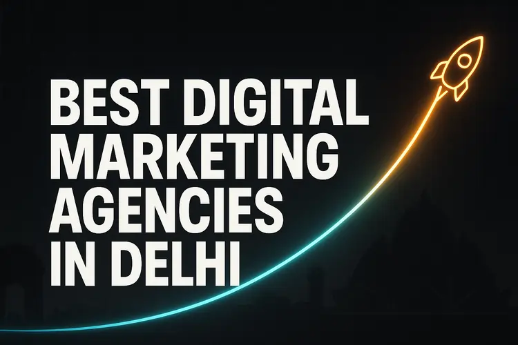 Best Digital Marketing Agencies in Delhi Top digital marketing agencies in Delhi