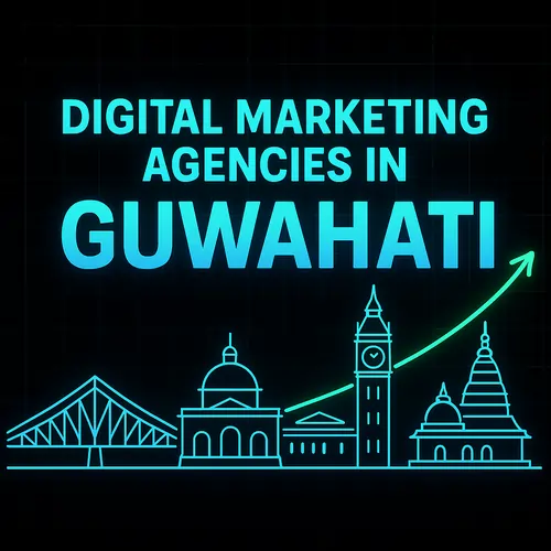Best Digital Marketing Agencies in Guwahati - Top Digital marketing agencies in Guwahati