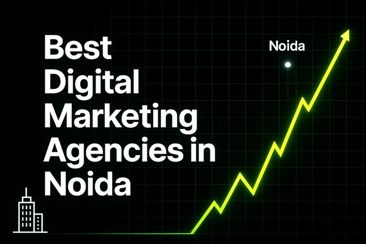 Best Digital Marketing Agencies in Noida - Top digital marketing agencies in Noida