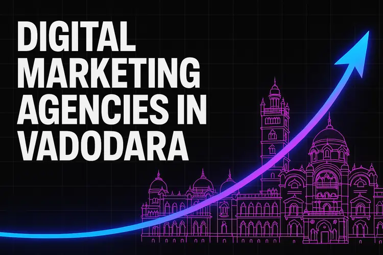 Read more about the article Best Digital Marketing Agencies in Vadodara (2025)