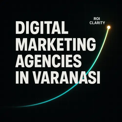 Best Digital Marketing Agencies in Varanasi - Top Digital marketing agencies in Varanasi