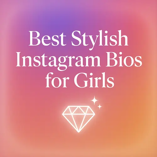 Best Stylish Instagram Bios for Girls