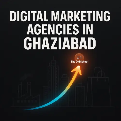 Digital Marketing Agencies in Ghaziabad - Top Digital Marketing Agencies in Ghaziabad