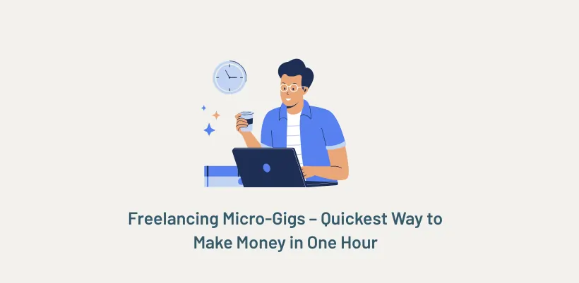 Freelancing Micro-Gigs – Quickest Way to Make Money in One Hour